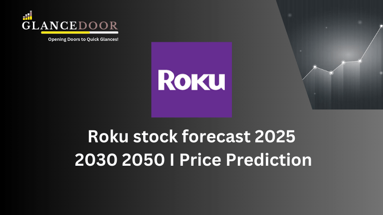 Roku stock forecast 2025 2030 2050 I Price Prediction I Glancedoor